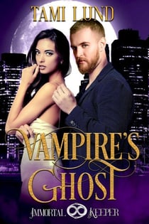 Vampire's Ghost - Immortal Keeper Vampire Paranormal Romance Series, #1