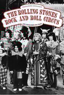 The Rolling Stones Rock and Roll Circus - Les coulisses du film