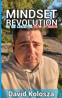 Mindset Revolution - 36 Kilo leichter - 100% stärker