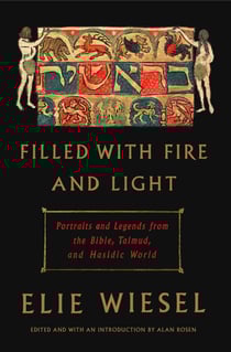 Filled with Fire and Light - Portraits and Legends from the Bible, Talmud, and Hasidic World