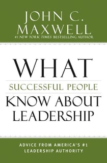 What Successful People Know about Leadership - Advice from America's #1 Leadership Authority