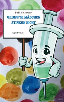 Geimpfte Mädchen stinken nicht - Eine inspirierende Coming-of-Age-Geschichte