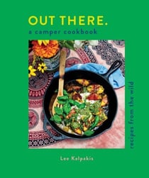 Out There: A Camper Cookbook - Recipes from the Wild