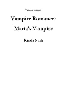 Vampire Romance: Maria's Vampire - Vampire romance