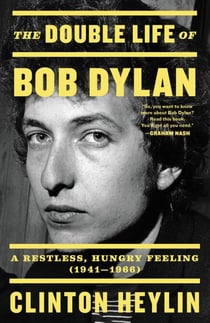 The Double Life of Bob Dylan - A Restless, Hungry Feeling, 1941-1966