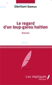 Le regard d'un loup-garou haïtien - Roman
