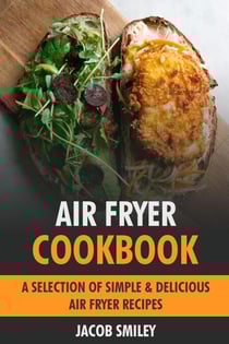 Air Fryer Cookbook: Simple &amp; Delicious Air Fryer Recipes