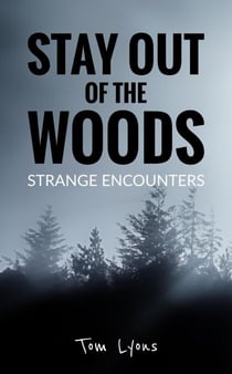 Stay Out of the Woods: Strange Encounters - Stay Out of the Woods, #1