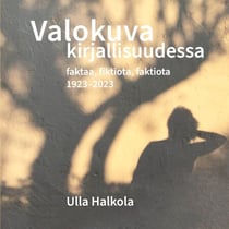 Valokuva kirjallisuudessa - Faktaa, fiktiota, faktiota