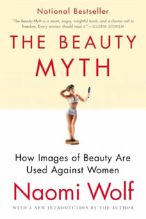 The Beauty Myth - How Images of Beauty Are Used Against Women