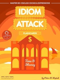 Idiom Attack 2: Time &amp; Money - Flashcards for Doing Business vol. 7 - Idiom Attack Flashcards, #2