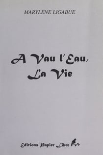 À vau l'eau, la vie