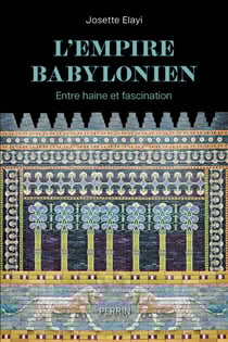 L'Empire babylonien - Entre haine et fascination - Entre haine et fascination