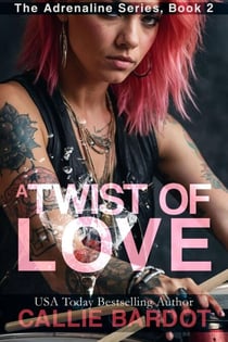 A Twist of Love: A Rock Star Romance - Adrenaline, #2