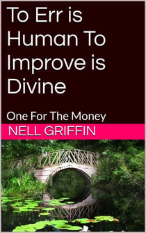 To Err is Human To Improve Divine: One for the Money - To Err is Human To Improve Divine, #1