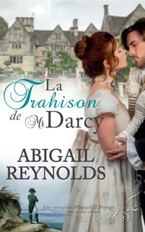 La Trahison de Mr Darcy - Une variation d’Orgueil et Préjugés