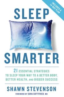 Sleep Smarter - 21 Essential Strategies to Sleep Your Way to A Better Body, Better Health, and Bigger Success: A Longevity Book