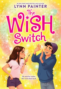 The Wish Switch - Don't Miss This Charming, Laugh-Out-Loud Romp From #Booktok Favorite Lynn Painter!