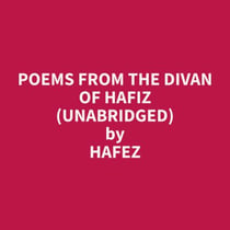 Poems from the Divan of Hafiz (Unabridged)