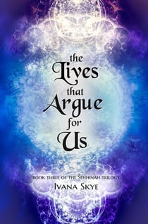 The Lives that Argue for Us - Šehhinah Trilogy, #3