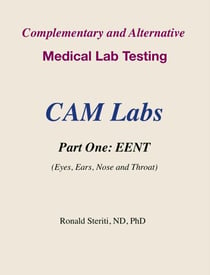 Complementary and Alternative  Medical Lab Testing  Part 1: EENT   (Eyes, Ears, Nose and Throat) - Complementary and Alternative Medical Lab Testing, #1
