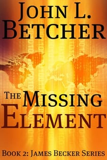 The Missing Element - A James Becker Suspense/Thriller, #2