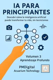 IA PARA PRINCIPIANTES: Aprendizaje Profundo (Deep Learning) - IA PARA PRINCIPIANTES, #3