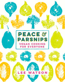 Peace and Parsnips - Vegan Cooking for Everyone