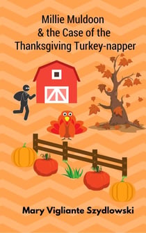 Millie Muldoon & the Case of the Thanksgiving Turkey-napper - Millie Muldoon Mysteries, #1