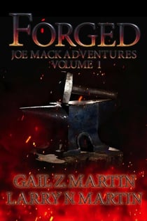 Forged - Joe Mack Adventures, #1