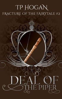 Deal of the Piper - Fracture of the Fairytale, #2