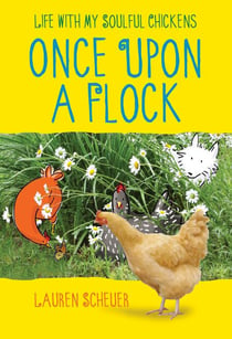 Once Upon a Flock - Life with My Soulful Chickens
