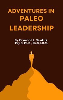 Adventures in Paleo Leadership - Paleo-Leadership, #1
