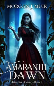 Amaranth Dawn - Daughter of Zyanya, #1