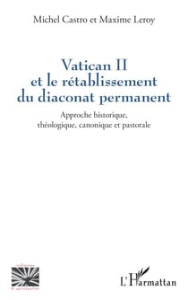 Vatican II et le rétablissement du diaconat permanent - Approche historique, théologique, canonique et pastorale
