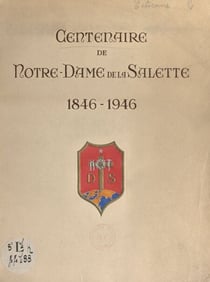 Centenaire de Notre-Dame de La Salette, 1846-1946 - Album-souvenir