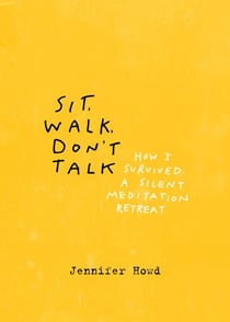 Sit, Walk, Don't Talk - How I Survived a Silent Meditation Retreat