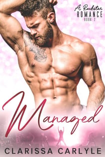 Managed 2: A Rock Star Romance - Managed, #2