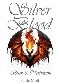 Silver Blood - Buch 3: Verbrannt
