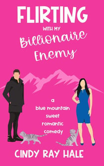 Flirting With My Billionaire Enemy - Blue Mountain Billionaires