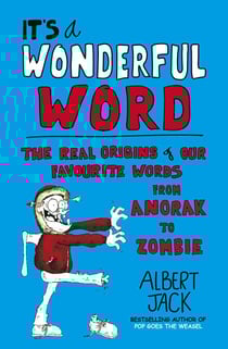 It's a Wonderful Word - The Real Origins of Our Favourite Words