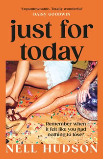 Just For Today - An intoxicating, unputdownable must-read, for fans of Anna Hope and Sally Rooney