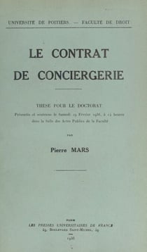Le contrat de conciergerie - Thèse pour le Doctorat, présentée et soutenue le samedi 29 février 1936, à 14 heures dans la Salle des actes publics de la Faculté