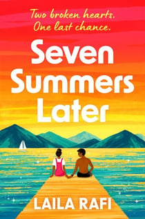 Seven Summers Later - The new emotional and unforgettable second-chance romance
