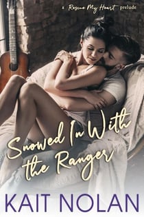 Snowed In With The Ranger - Rescue My Heart