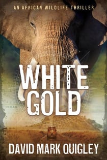 White Gold: An African Wildlife Thriller - African Series, #2