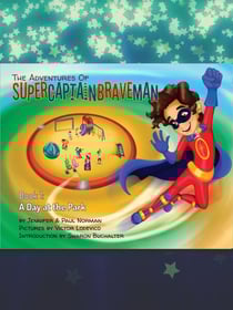 The Adventures of SuperCaptainBraveMan, Book 1: A Day at the Park - The Adventures of SuperCaptainBraveMan, #1