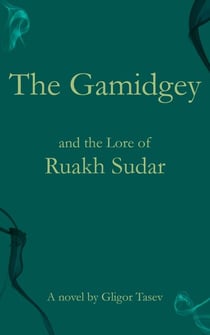 The Gamidgey and the Lore of Ruakh Sudar - Apocryphia – The Altered Universe of parables, #1