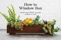 How to Window Box - Small-Space Plants to Grow Indoors or Out