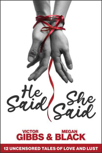 He Said, She Said: 12 Uncensored Tales of Love and Lust - The Kiss & Tell Series, #1